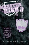 Where There's A Wolf, There's A Way (Monster High) - Lisi Harrison