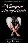 A Vampire Among Angels - Ally Thomas