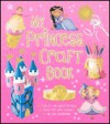 My Princess Craft Book - Parragon Publishing