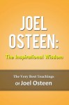 Joel Osteen: The Inspirational Wisdom - The Very Best Teachings Of Joel Osteen - Bob Smith