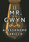 Mr Gwyn and Three Times at Dawn - Alessandro Baricco, Ann Goldstein