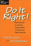 Do It Right! Best Practices for Serving Young Adults in School and Public Libraries - Patrick Jones