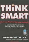 Think Smart: A Neuroscientist's Prescription for Improving Your Brain's Performance - Richard Restak, Arthur Morey