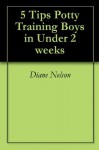 Potty Training Boys in Under 2 weeks - Diane Nelson