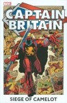 Captain Britain: Siege of Camelot - Larry Lieber, Ron Wilson, Pablo Marcos, John Stokes, Paul Neary, Jim Lawrence, Steve Parkhouse