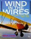 Wind in the Wires: A Golden Era of Flight, 1909-1939 - Mike Vines