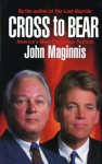 Cross to Bear: America's Most Dangerous Politics - John Maginnis