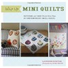 Whip Up Mini Quilts: Patterns and How-to for 26 Contemporary Small Quilts - Kathreen Ricketson, Leigh Beisch