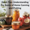 Quick Tips: Understanding the Basics of Home Canning and Pickling (Quick Tips to) - David Nelson
