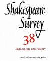 Shakespeare Survey 38 - Shakespeare And History, Vol. 38 - Stanley Wells, Jonathan Bate, Michael Dobson