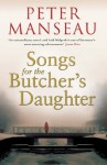 Songs for the Butcher's Daughter - Peter Manseau