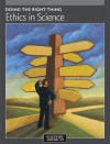 Doing the Right Thing: Ethics in Science - Editors of Scientific American Magazine
