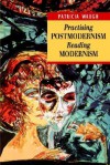 Practising Postmoderism, Reading Modernism - Patricia Waugh