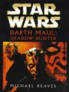 Shadow Hunter (Star Wars: Darth Maul) - Michael Reaves