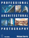 Professional Architectural Photography (Professional Photography Series) - Michael Harris