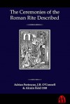 Ceremonies Roman Rite Described 14 E: 14Th Revised Edition - Adrian Fortescue, Alcuin Reid, J.B. O'Connell