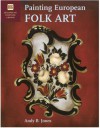 Painting European Folk Art (Decorative Painters Library) - Andy Jones