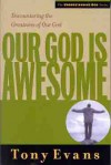 Our God is Awesome: Encountering the Greatness of Our God - Tony Evans