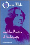 Oscar Wilde and the Poetics of Ambiguity - Michael Patrick Gillespie