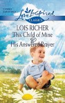This Child of Mine and His Answered Prayer (Love Inspired Classics) - Lois Richer