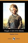 Maggie: A Girl of the Streets (Dodo Press) - Stephen Crane