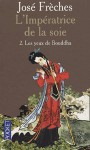 Les Yeux de Bouddha (L'Impératrice de la soie, #2) - José Frèches