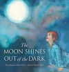 The Moon Shines Out Of The Dark - Stephanie Dowrick, Anne Spudvilas