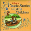Classic Stories for Little Children - Jenny Tyler