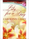 Lily for a Day - Carolynn Carey