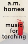 Music for Torching - A.M. Homes