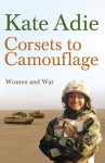Corsets to Camouflage: Women and War - Kate Adie