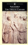 The Twelve Caesars - Suetonius, Michael Grant, Robert Graves