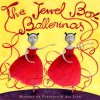 The Jewel Box Ballerinas - Monique De Varennes, Ana Juan