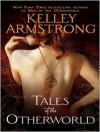 Tales of the Otherworld (Otherworld Stories, #II) - Erik Davies, Kelley Armstrong, Mia Barron