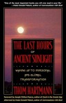 The Last Hours of Ancient Sunlight: Waking Up to Personal and Global Transformation - Thom Hartmann