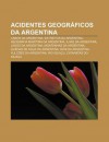 Acidentes Geogr Ficos Da Argentina: Cabos Da Argentina, Estreitos Da Argentina, Geografia Mar Tima Da Argentina, Ilhas Da Argentina - Source Wikipedia