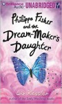 Philippa Fisher and the Dream-Maker's Daughter - Liz Kessler