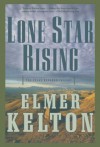 Lone Star Rising: The Texas Rangers Trilogy - Elmer Kelton