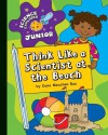 Think Like a Scientist at the Beach - Dana Meachen Rau