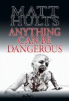 Anything Can Be Dangerous - Matt Hults, James Roy Daley