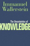 The Uncertainties of Knowledge - Immanuel Wallerstein