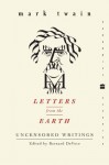Letters from the Earth: Uncensored Writings (Perennial Classics) - Mark Twain, Bernard DeVoto