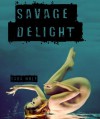 Savage Delight - Sara Wolf