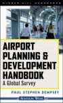 Airport Planning & Development Handbook: A Global Survey - Paul Stephen Dempsey