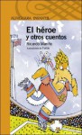 El Heroe y Otros Cuentos - Ricardo Mariño