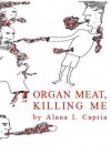 Organ Meat, Killing Me - Alana I. Capria