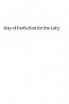 Way of Perfection for the Laity: A Detailed Explanation of the Discalced Carmelite Third Secular Order Rule - Father Kevin Odc, Hermenegild Tosf
