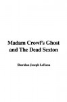 Madam Crowl's Ghost and the Dead Sexton - Joseph Sheridan Le Fanu