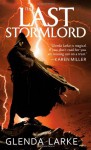 The Last Stormlord - Glenda Larke