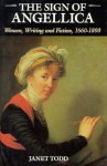 The Sign of Angellica: Women, Writing and Fiction, 1600-1800 - Janet Todd